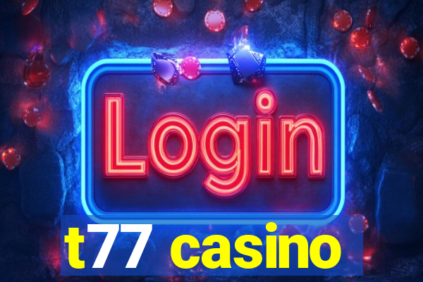 t77 casino